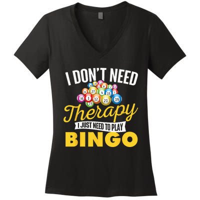 I Just Need To Play Bingo Bingo Lover Gambler Gambling Women's V-Neck T-Shirt