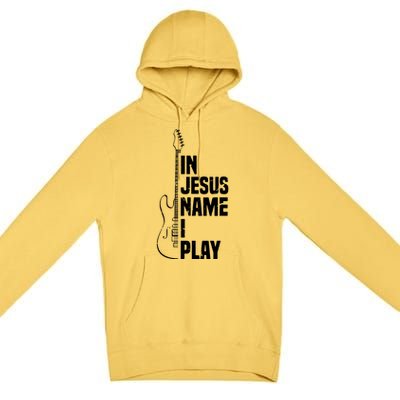 In Jesus Name I Play Guitar Christian Guitar Player Premium Pullover Hoodie