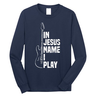 In Jesus Name I Play Guitar Christian Guitar Player Long Sleeve Shirt