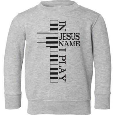 In Jesus Name I Play Christian Pianist Piano Lover Toddler Sweatshirt
