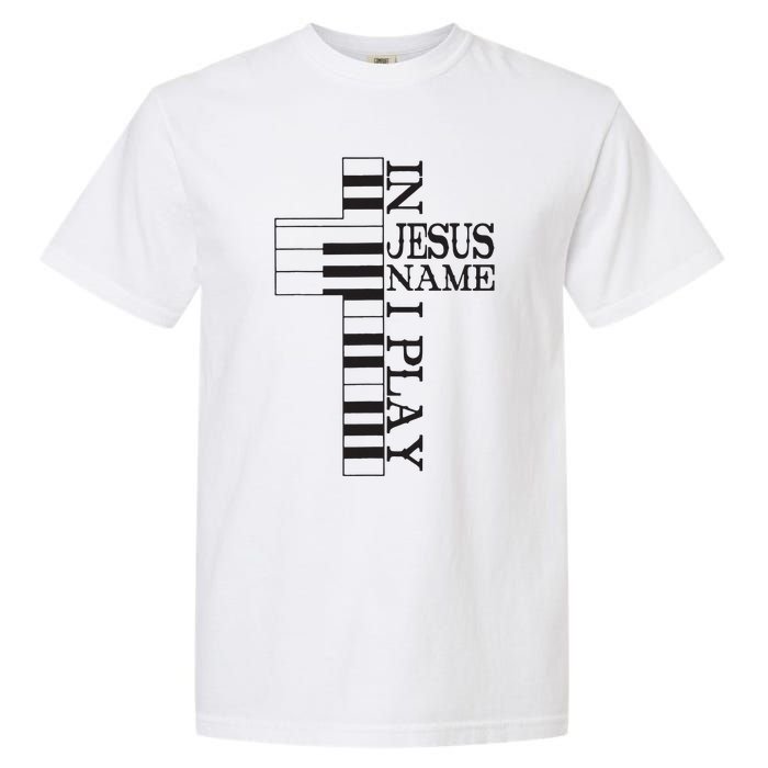 In Jesus Name I Play Christian Pianist Piano Lover Garment-Dyed Heavyweight T-Shirt