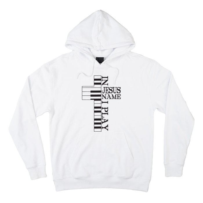 In Jesus Name I Play Christian Pianist Piano Lover Hoodie