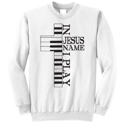 In Jesus Name I Play Christian Pianist Piano Lover Sweatshirt