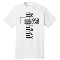 In Jesus Name I Play Christian Pianist Piano Lover Tall T-Shirt