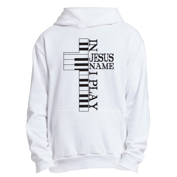 In Jesus Name I Play Christian Pianist Piano Lover Urban Pullover Hoodie