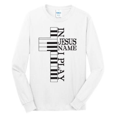 In Jesus Name I Play Christian Pianist Piano Lover Tall Long Sleeve T-Shirt