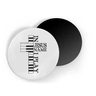 In Jesus Name I Play Christian Pianist Piano Lover Magnet