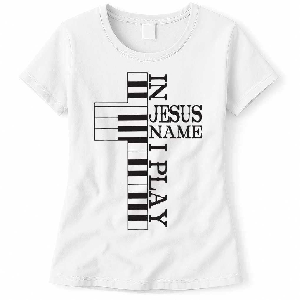 In Jesus Name I Play Christian Pianist Piano Lover Womens T-Shirt