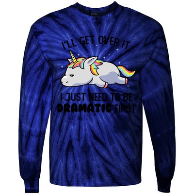 I Just Need To Be Dramatic Lazy Unicorn Tie-Dye Long Sleeve Shirt