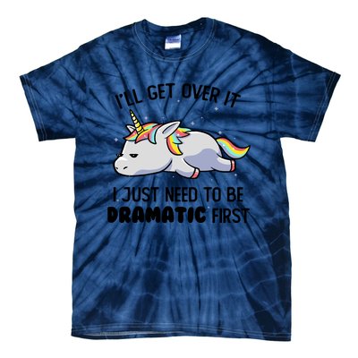 I Just Need To Be Dramatic Lazy Unicorn Tie-Dye T-Shirt