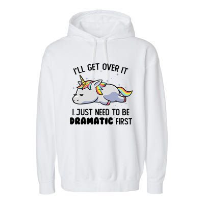 I Just Need To Be Dramatic Lazy Unicorn Garment-Dyed Fleece Hoodie