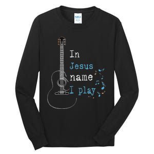 In Jesus Name I Play Guitar Tall Long Sleeve T-Shirt