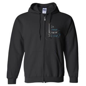 In Jesus Name I Play Guitar Full Zip Hoodie