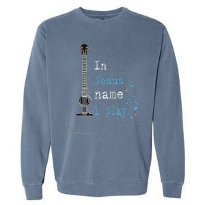 In Jesus Name I Play Guitar Garment-Dyed Sweatshirt