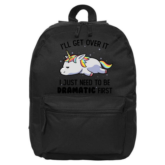 I Just Need To Be Dramatic Lazy Unicorn Gift 16 in Basic Backpack