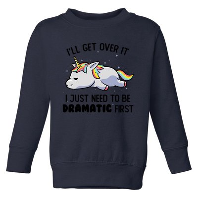 I Just Need To Be Dramatic Lazy Unicorn Gift Toddler Sweatshirt