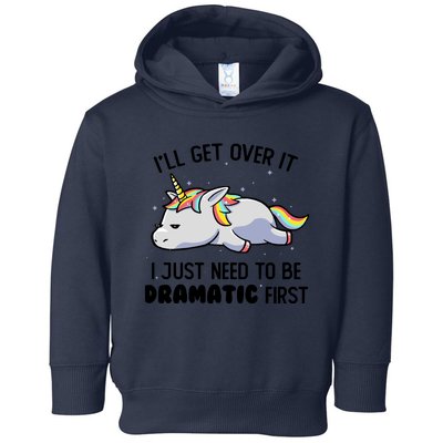 I Just Need To Be Dramatic Lazy Unicorn Gift Toddler Hoodie