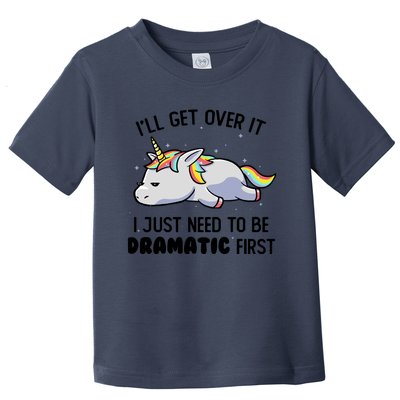 I Just Need To Be Dramatic Lazy Unicorn Gift Toddler T-Shirt