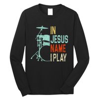 In Jesus Name I Play Drums Drumming Drummer Christian Long Sleeve Shirt