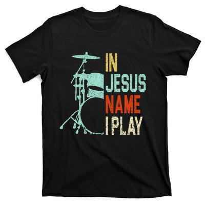 In Jesus Name I Play Drums Drumming Drummer Christian T-Shirt