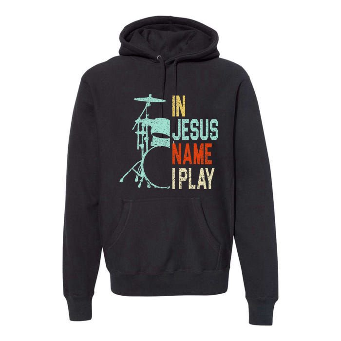 In Jesus Name I Play Drums Drumming Drummer Christian Premium Hoodie