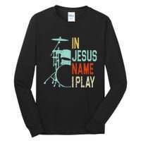 In Jesus Name I Play Drums Drumming Drummer Christian Tall Long Sleeve T-Shirt