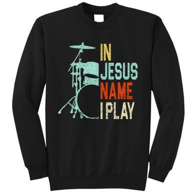 In Jesus Name I Play Drums Drumming Drummer Christian Tall Sweatshirt