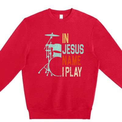 In Jesus Name I Play Drums Drumming Drummer Christian Premium Crewneck Sweatshirt