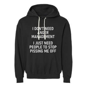 I Just Need People To Stop Pissing Me Off Funny Jokes Garment-Dyed Fleece Hoodie