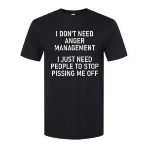 I Just Need People To Stop Pissing Me Off Funny Jokes Softstyle CVC T-Shirt