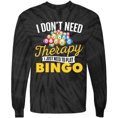 I Just Need To Play Bingo Bingo Lover Gambler Gambling Tie-Dye Long Sleeve Shirt