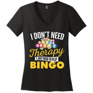 I Just Need To Play Bingo Bingo Lover Gambler Gambling Women's V-Neck T-Shirt