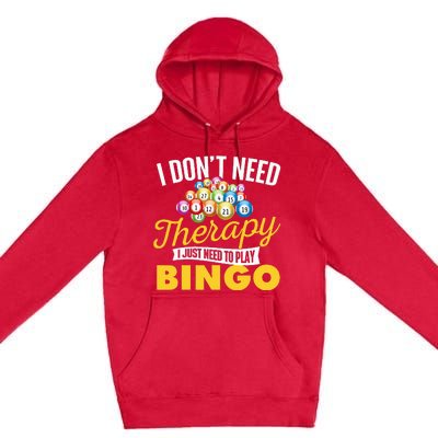 I Just Need To Play Bingo Bingo Lover Gambler Gambling Premium Pullover Hoodie