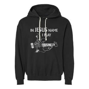 In Jesus Name I Play Bass Guitar Guitarist Player S Garment-Dyed Fleece Hoodie