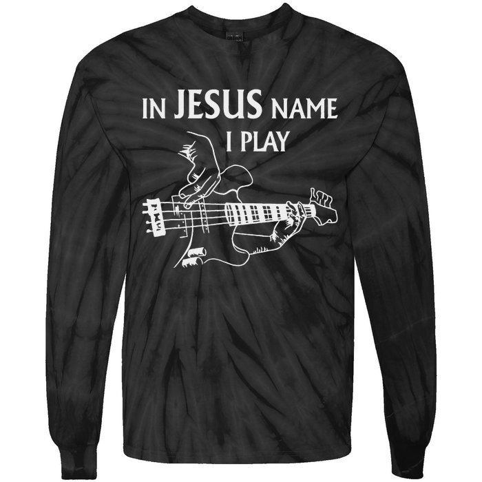 In Jesus Name I Play Bass Guitar Guitarist Player S Tie-Dye Long Sleeve Shirt