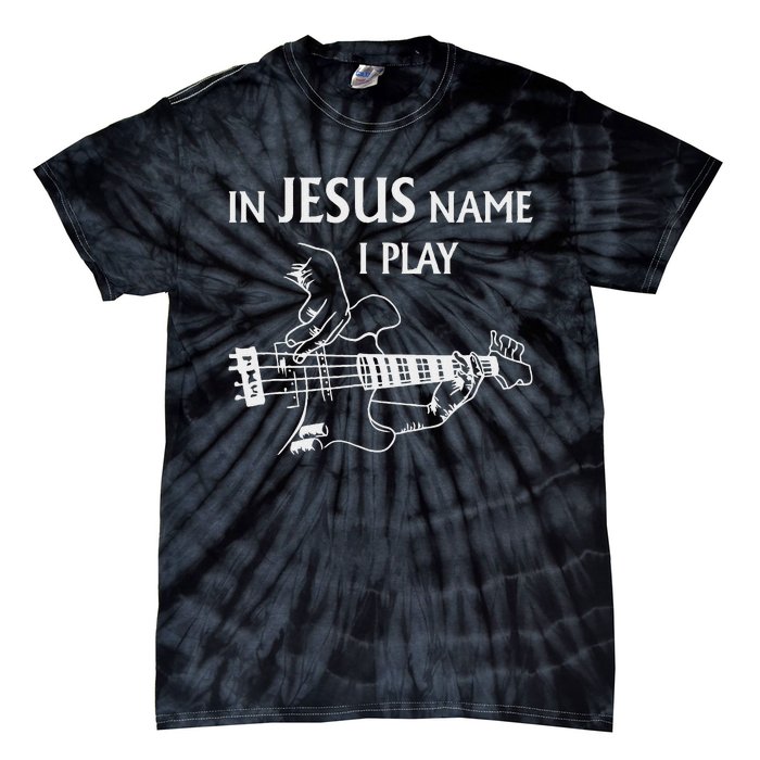 In Jesus Name I Play Bass Guitar Guitarist Player S Tie-Dye T-Shirt