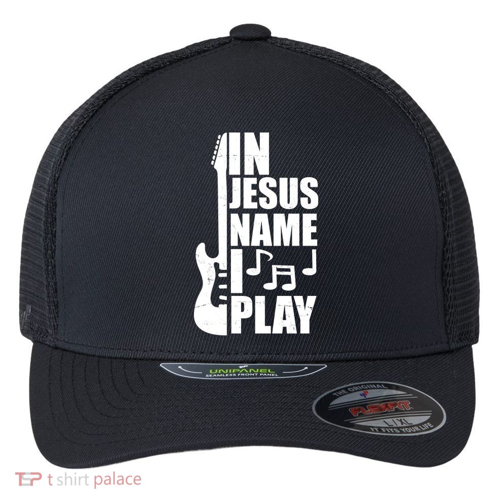In Jesus Name I Play Guitar Flexfit Unipanel Trucker Cap