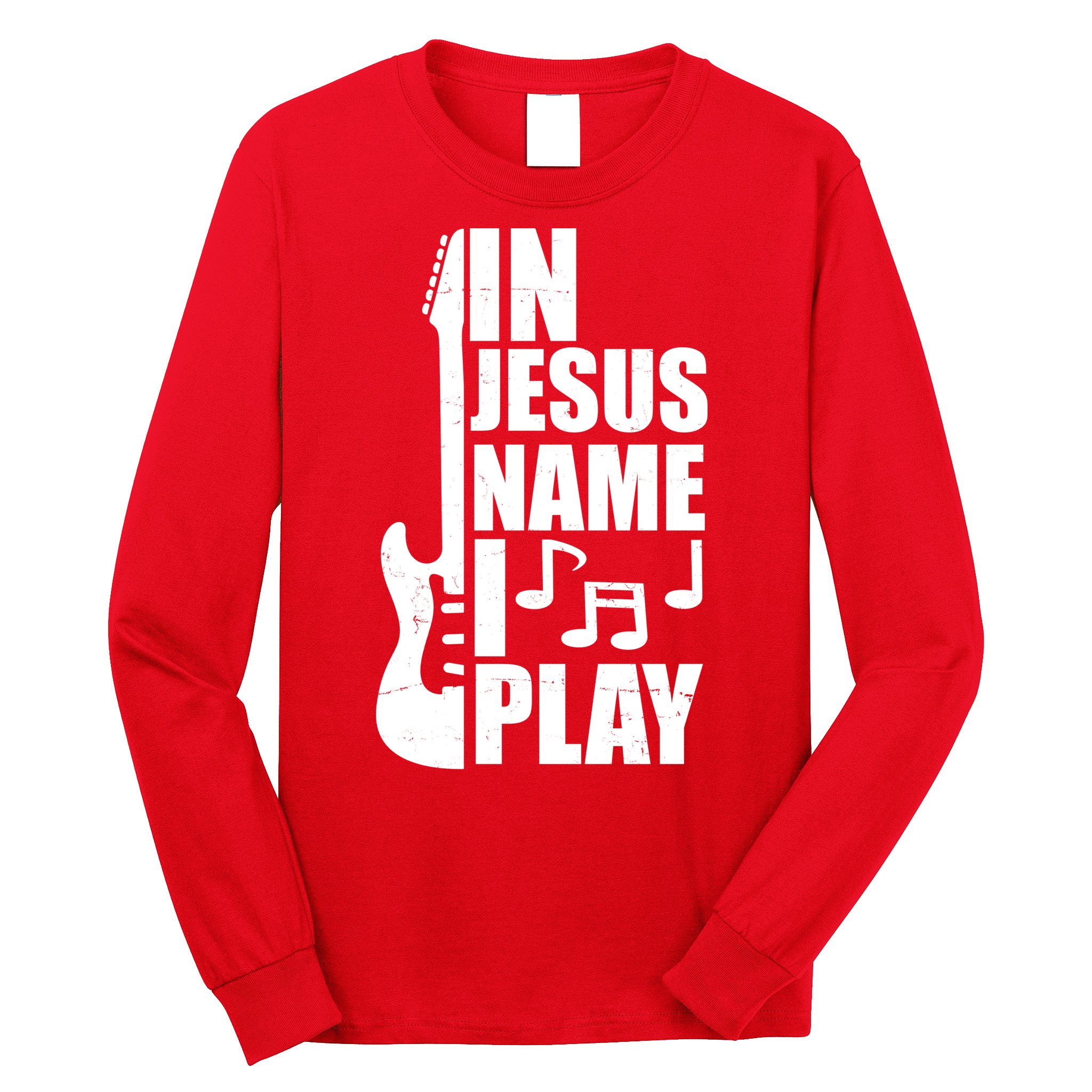 In Jesus Name I Play Guitar Long Sleeve Shirt