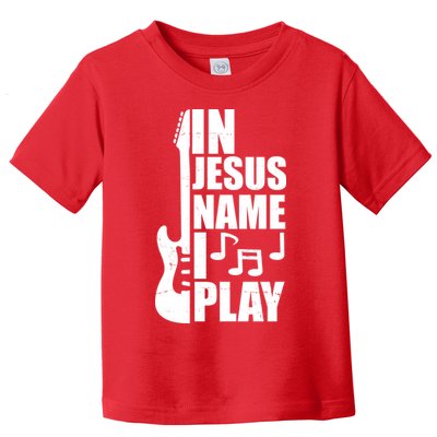 In Jesus Name I Play Guitar Toddler T-Shirt