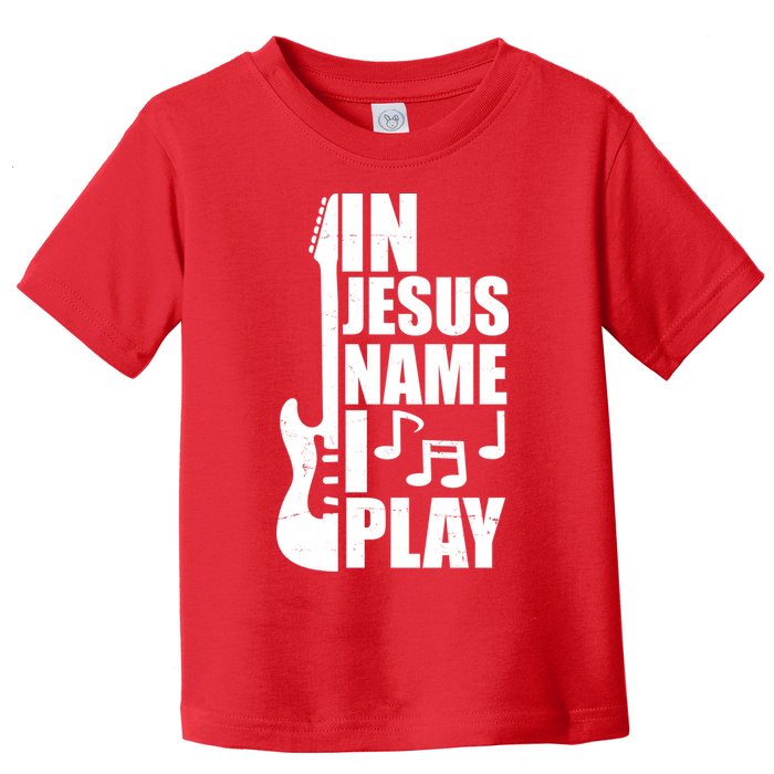 In Jesus Name I Play Guitar Toddler T-Shirt