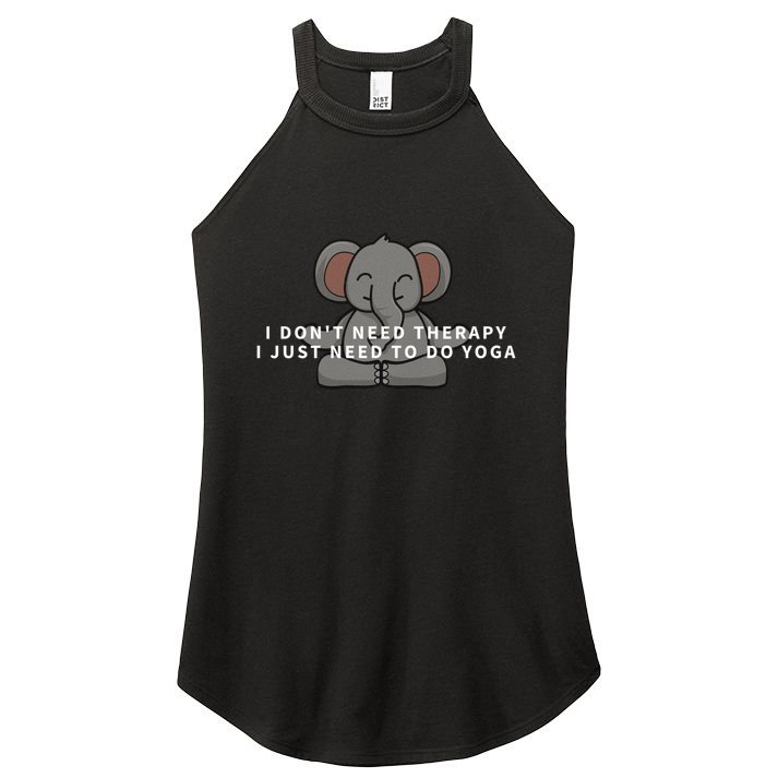 I Just Need To Do Yoga Elephant Pilates Funny Gift Women's Perfect Tri Rocker Tank