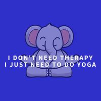I Just Need To Do Yoga Elephant Pilates Funny Gift T-Shirt