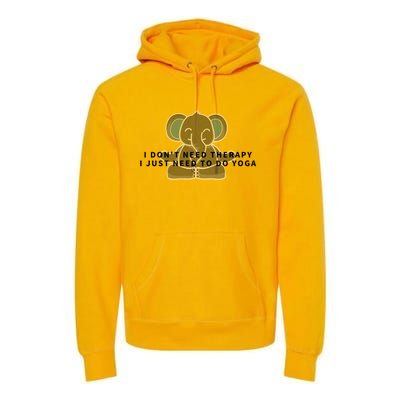 I Just Need To Do Yoga Elephant Pilates Gift Premium Hoodie