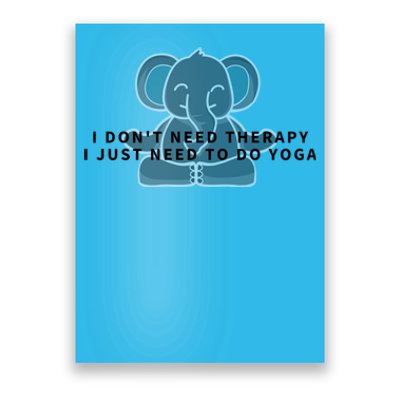 I Just Need To Do Yoga Elephant Pilates Gift Poster