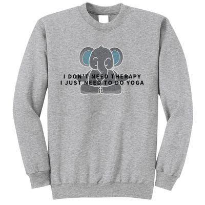 I Just Need To Do Yoga Elephant Pilates Gift Sweatshirt