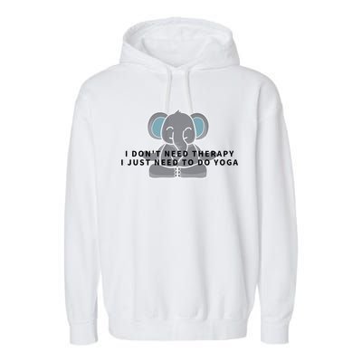 I Just Need To Do Yoga Elephant Pilates Gift Garment-Dyed Fleece Hoodie