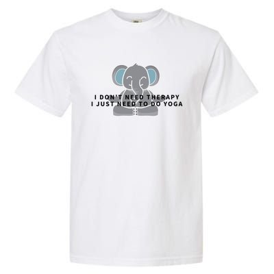 I Just Need To Do Yoga Elephant Pilates Gift Garment-Dyed Heavyweight T-Shirt