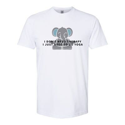 I Just Need To Do Yoga Elephant Pilates Gift Softstyle CVC T-Shirt