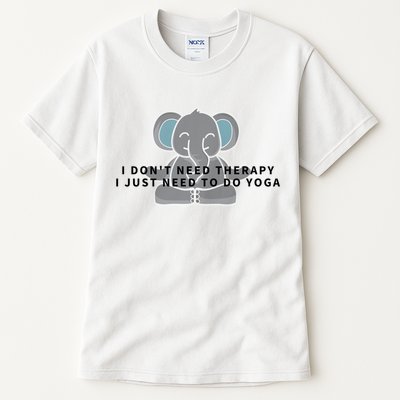 I Just Need To Do Yoga Elephant Pilates Gift Tall T-Shirt