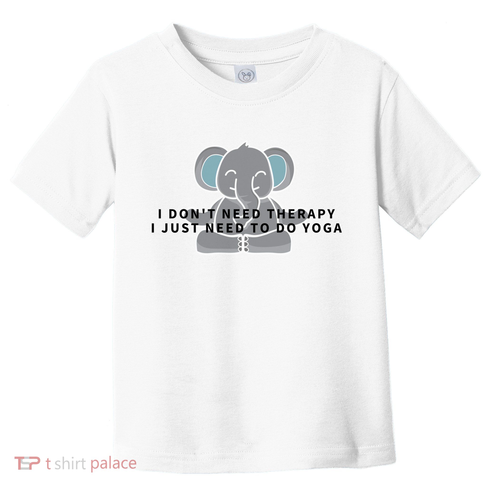 I Just Need To Do Yoga Elephant Pilates Gift Toddler T-Shirt